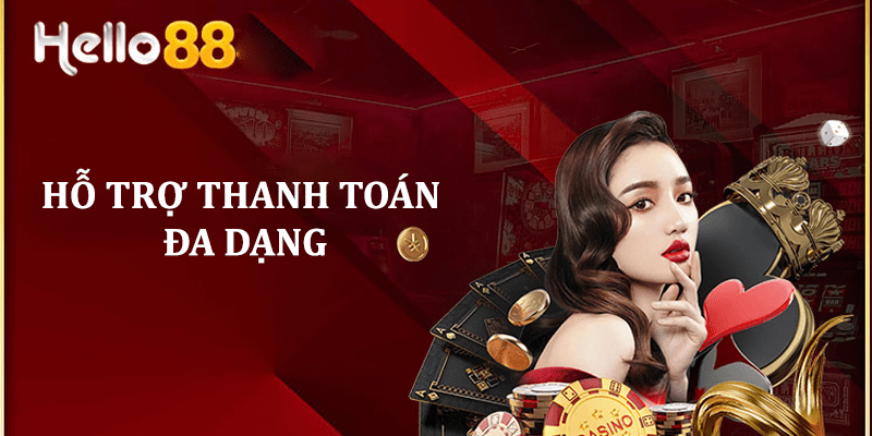 Hello88 hỗ trợ thanh toán đa dạng 