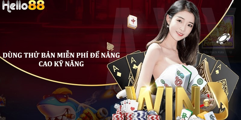 Dùng thử bản game nổ hũ miễn phí để nâng cao kỹ năng