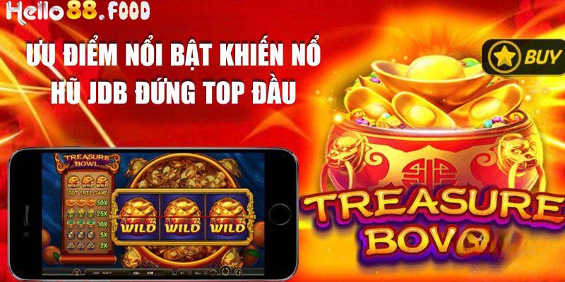 Ưu điểm nổi bật khiến nổ hũ JDB đứng top đầu tại Hello88